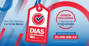 Dias Certificados TDA no Polo TDA Talatona em Luanda – viaturas certificadas desde 20.500.000 KZ com oferta da 1ª manutenção programada